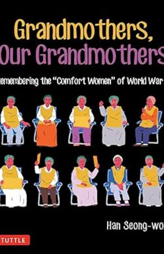 Cover of the graphic novel Grandmothers, Our Grandmothers: Remembering the "Comfort Women" of World War II