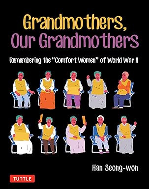Cover of the graphic novel Grandmothers, Our Grandmothers: Remembering the "Comfort Women" of World War II
