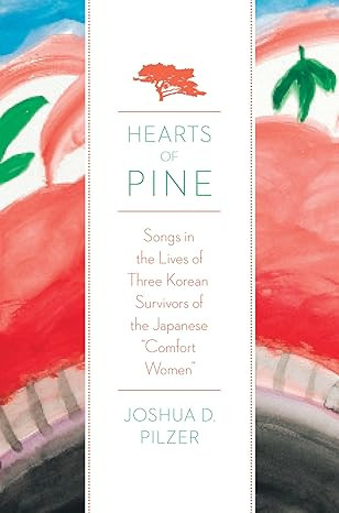 Cover of the book Hearts of Pine: Songs in the Lives of Three Korean Survivors of the Japanese "Comfort Women